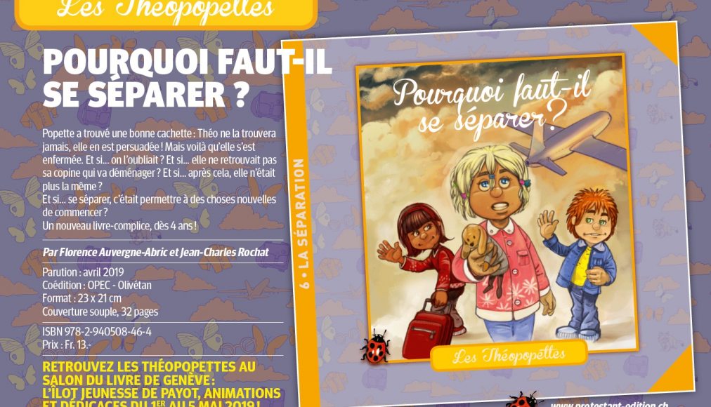 Les Théopopettes volume 6 Les Théopopettes volume 6 / Pourquoi faut-il se séparer? © 2019 protestant-edition.ch